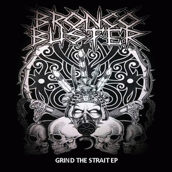 Bronco Buster : Grind the Strait Bronco Buster : Grind the Strait